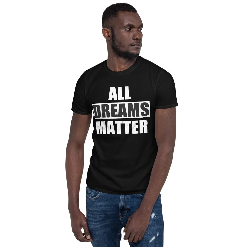All Dreams Matter Unisex T-Shirt