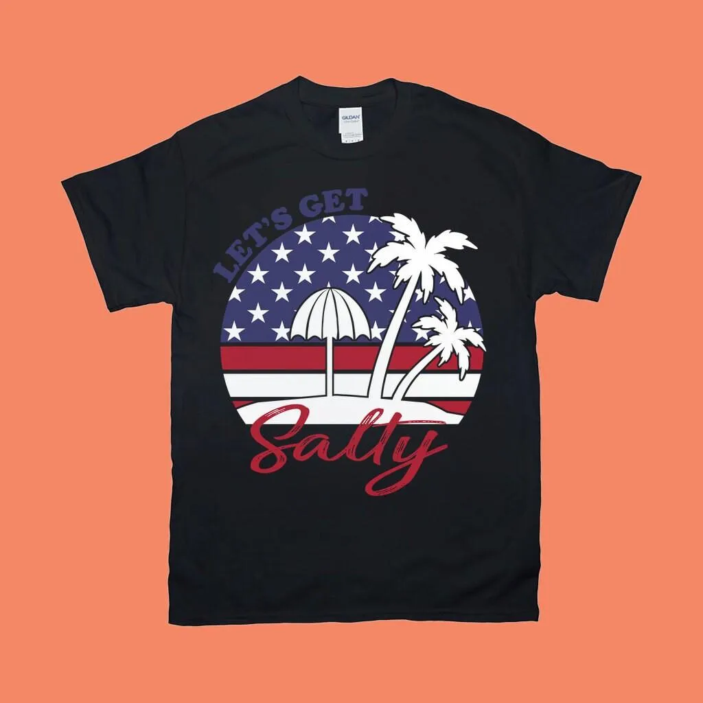 Let&#39;S Get Salty | American Flag T-Shirts