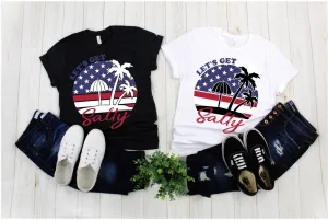 Let&#39;S Get Salty | American Flag T-Shirts