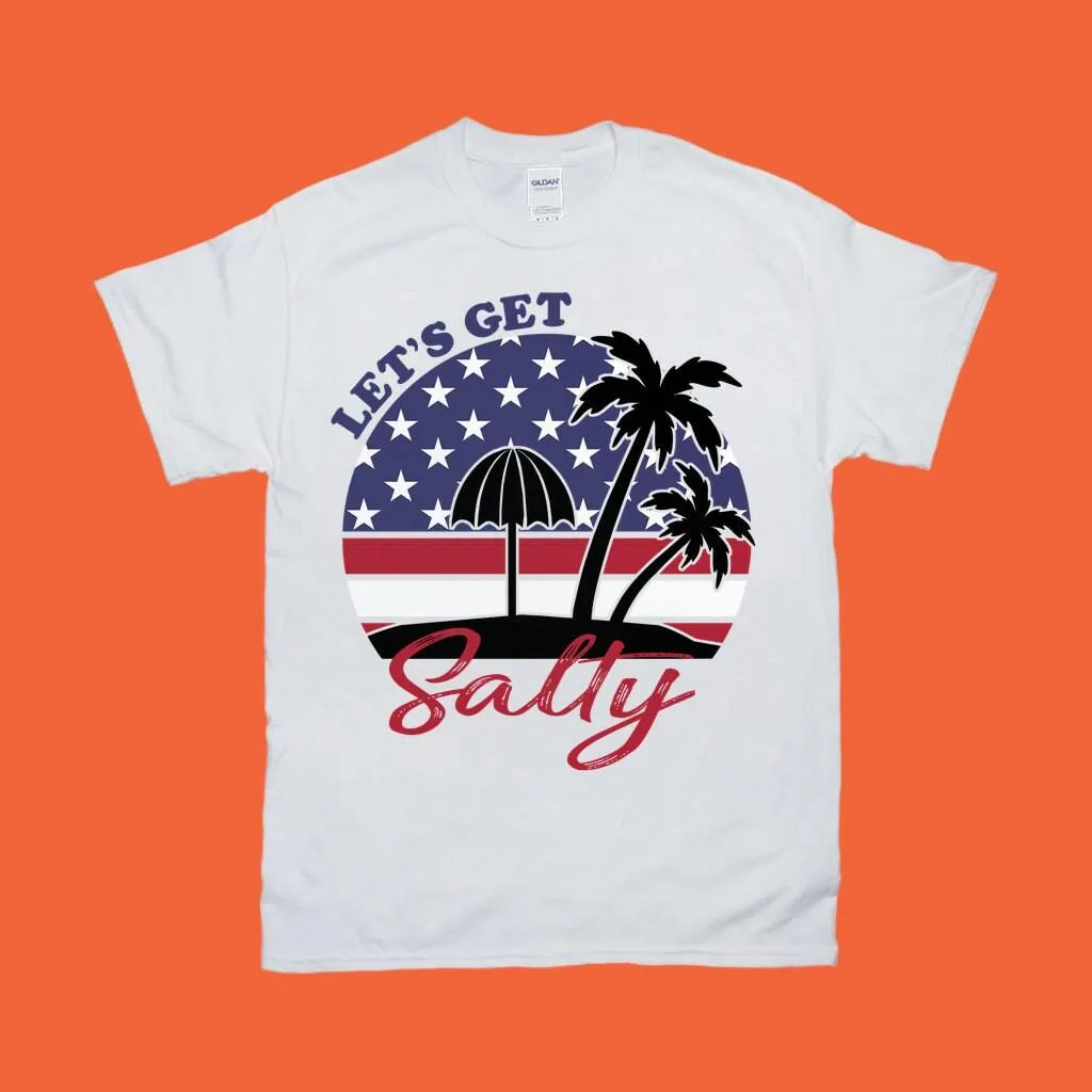 Let&#39;S Get Salty | American Flag T-Shirts